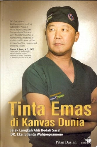 Tinta emas di kanvas dunia jejak langkah ahli bedah saraf Dr. Eka Julianta Wahjoepramono, Sp.B.S.