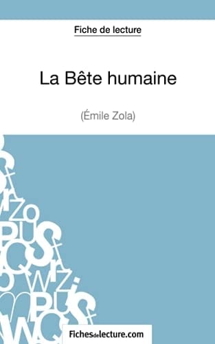 La Bête humaine d'Émile Zola (Fiche de lecture) Analyse complète de l'oeuvre