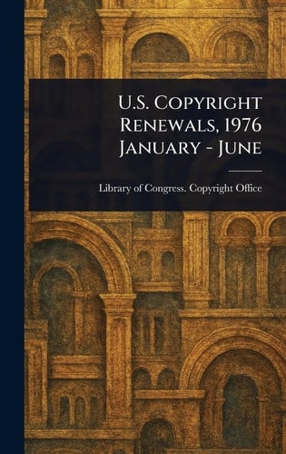 U. S. Copyright Renewals, 1976 January - June