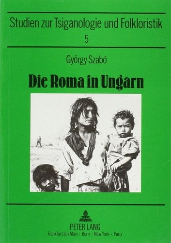 Die Roma in Ungarn Ein Beitrag Zur Sozialgeschichte Einer Minderheit