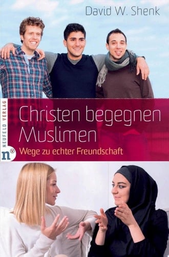 Christen begegnen Muslimen Wege zu echter Freundschaft