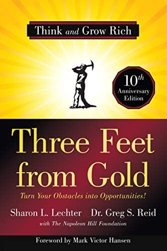 Three Feet from Gold: Turn Your Obstacles into Opportunities! (Think and Grow Rich)(Official Publication of the Napoleon Hill Foundation)