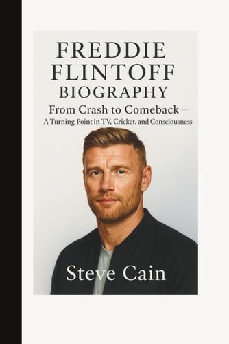 FREDDIE FLINTOFF BIOGRAPHY: From Crash to Comeback - A Turning Point in TV, Cricket, and Consciousness
