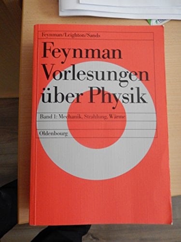 Feynman-Vorlesungen über Physik Hauptsächlich Mechanik, Strahlung und Wärme / [dt. Übers.: Kap. 1 - 25 Heinz Köhler ; Kap. 26 - 52 Eckhard Schröder]. Bd. 1