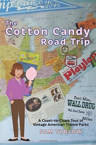 The Cotton Candy Road Trip A Coast-To-Coast Tour of Vintage American Theme Parks