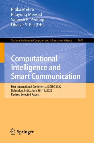 Computational Intelligence and Smart Communication First International Conference, ICCISC 2022, Dehradun, India, June 10–11, 2022, Revised Selected Papers