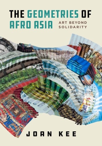 The Geometries of Afro Asia Art Beyond Solidarity