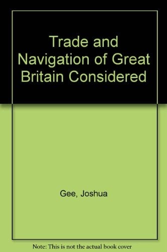 The trade and navigation of Great-Britain considered