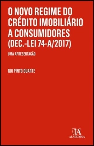 O novo regime do crédito imobiliário a consumidores (Dec.-Lei 74-A/2017) : una apresentação