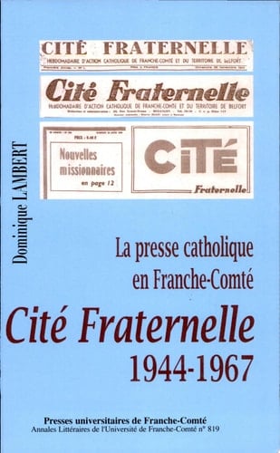 La presse catholique en Franche-Comté Cité Fraternelle, 1944-1967