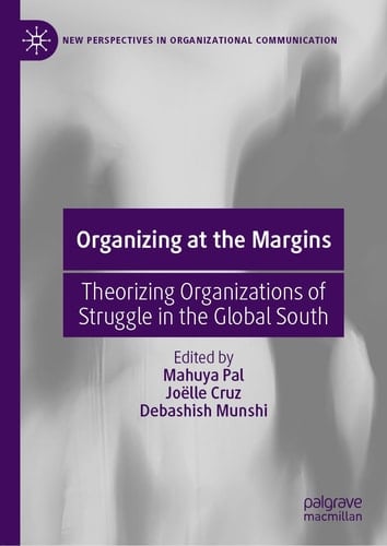 Organizing at the Margins Theorizing Organizations of Struggle in the Global South