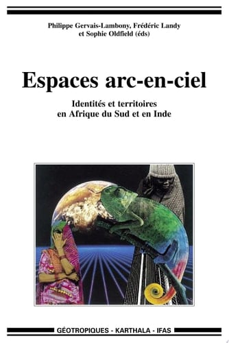 Espaces arc-en-ciel identités et territoires en Afrique du Sud et en Inde