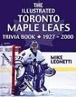 The Illustrated Toronto Maple Leafs Trivia Book: 1927-2000