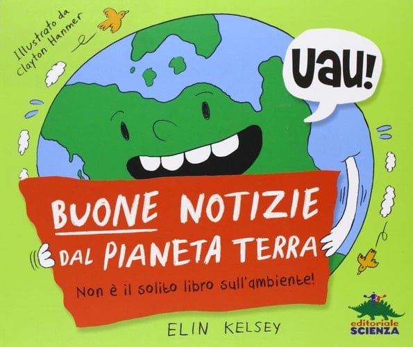 Buone notizie dal pianeta terra. Non è il solito libro sull'ambiente!