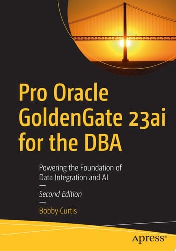 Pro Oracle GoldenGate 23ai for the DBA