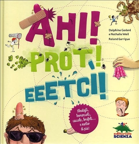 Ahi! Prot! Eeetcì! Sbadigli, bernoccoli, caccole, brufoli... e molto di più!