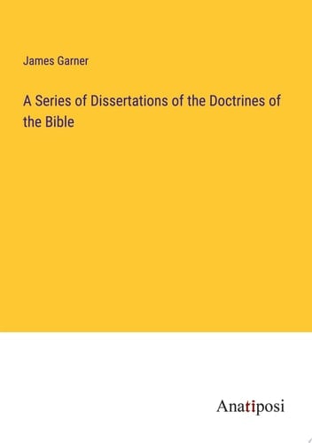 A Series of Dissertations of the Doctrines of the Bible