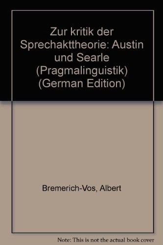 Zur kritik der Sprechakttheorie: Austin und Searle (Pragmalinguistik) (German Edition)