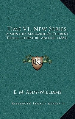 Time V1, New Series: A Monthly Magazine Of Current Topics, Literature And Art (1885)