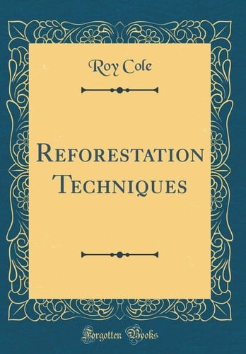 Reforestation Techniques (Classic Reprint)