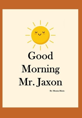Good Morning Mr. Jaxon