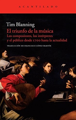 El triunfo de la música Los compositores, los intérpretes y el público desde 1700 hasta la actualidad