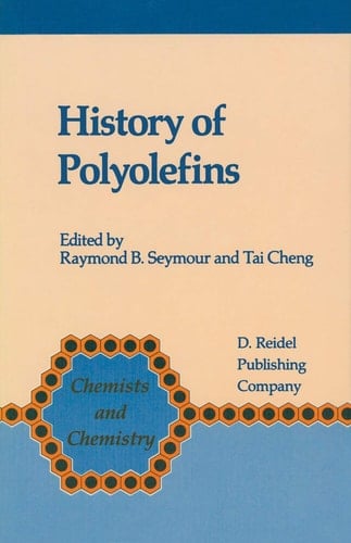History of Polyolefins The World’s Most Widely Used Polymers