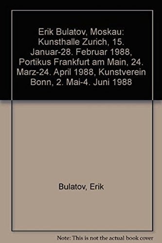 Erik Bulatov, Moskau Kunsthalle Zürich, 15. Januar-28. Februar 1988, Portikus Frankfurt am Main, 24. März-24. April 1988, Kunstverein Bonn, 2. Mai-4. Juni 1988