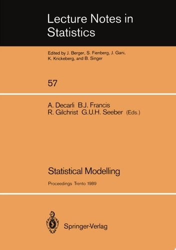 Statistical Modelling Proceedings of GLIM 89 and the 4th International Workshop on Statistical Modelling held in Trento, Italy, July 17–21, 1989