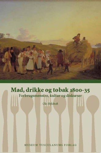 Mad, drikke og tobak 1835-80. Forbrugsmønstre, kultur og diskurser