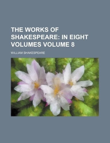 The works of Shakespeare; in eight volumes Volume 8