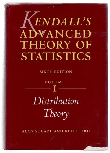 Kendall's Advanced Theory of Statistics Volume 1: Distribution Theory