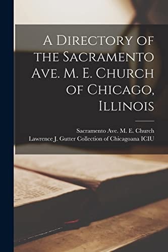 A Directory of the Sacramento Ave. M. E. Church of Chicago, Illinois