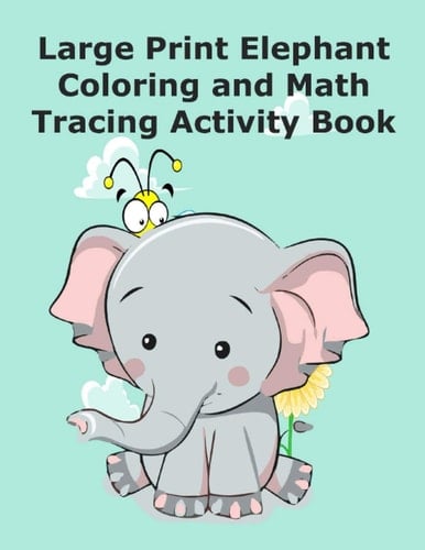 Large Print Elephant Coloring and Math Tracing Activity Book: A Gift Book of Essential Skills for Visually Impaired and Other Preschoolers ages 2-5