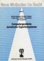 Computergestuetzte Juristische Expertensysteme. Herausgegeben von Ulrich Erdmann, Herbert Fiedler, Fritjof Haft und Roland Traunmueller