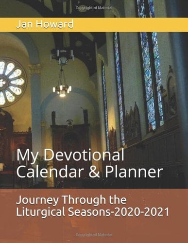 Journey Through the Liturgical Seasons-2020-2021: My Devotional Calendar & Planner