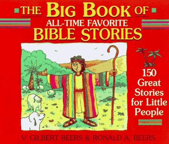 Big Book of All-Time Favorite Bible Stories 150 Great Stories for Little People