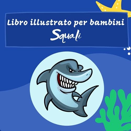 Libro illustrato per bambini - Squali: Alla scoperta degli squali in immagini - Bambini da 2 a 5 anni (Italian Edition)