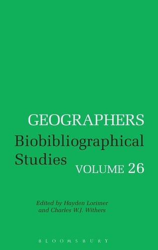 Geographers Volume 26 Biobibliographical Studies, Volume 26