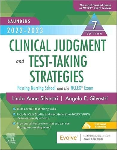 Saunders 2022-2023 Clinical Judgment and Test-Taking Strategies Passing Nursing School and the NCLEX® Exam