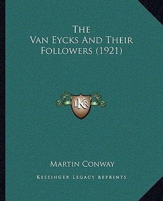 The Van Eycks And Their Followers (1921)