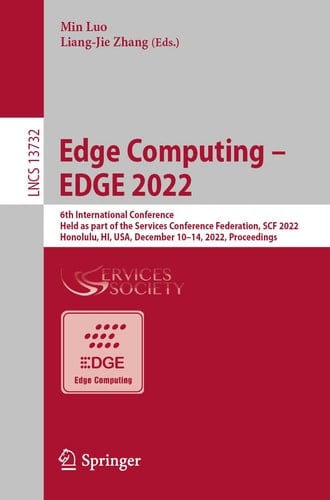 Edge Computing – EDGE 2022 6th International Conference, Held as Part of the Services Conference Federation, SCF 2022, Honolulu, HI, USA, December 10–14, 2022, Proceedings