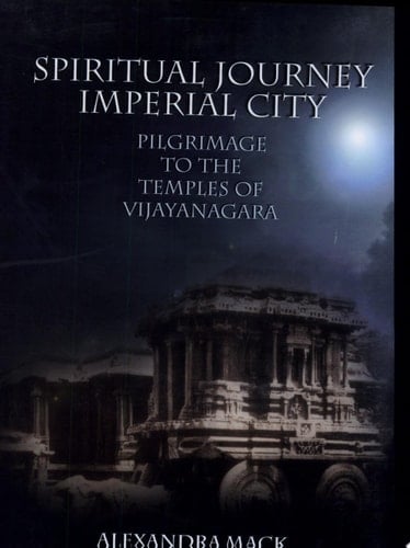 Spiritual Journey, Imperial City Pilgrimage to the Temples of Vijayanagara