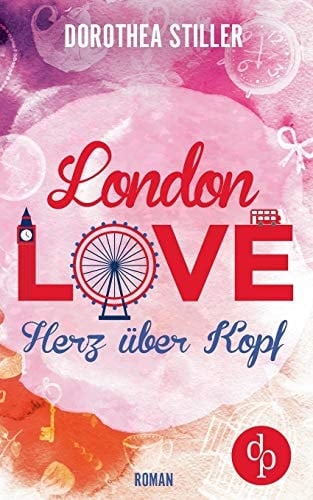 London Love - Herz über Kopf (Chick- Lit, Liebe)