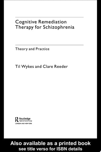 Cognitive Remediation Therapy for Schizophrenia Theory and Practice