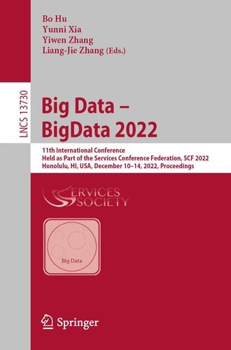 Big Data – BigData 2022 11th International Conference, Held as Part of the Services Conference Federation, SCF 2022, Honolulu, HI, USA, December 10–14, 2022, Proceedings