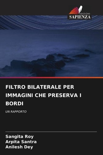 FILTRO BILATERALE PER IMMAGINI CHE PRESERVA I BORDI: UN RAPPORTO (Italian Edition)
