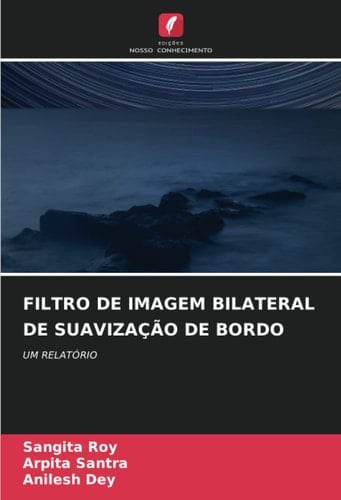 FILTRO DE IMAGEM BILATERAL DE SUAVIZAÇÃO DE BORDO: UM RELATÓRIO (Portuguese Edition)