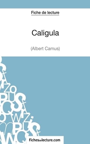 Fiche de lecture : Caligula d'Albert Camus Analyse complète de l'oeuvre