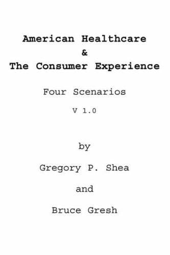 American Healthcare & the Consumer Experience Four Scenarios